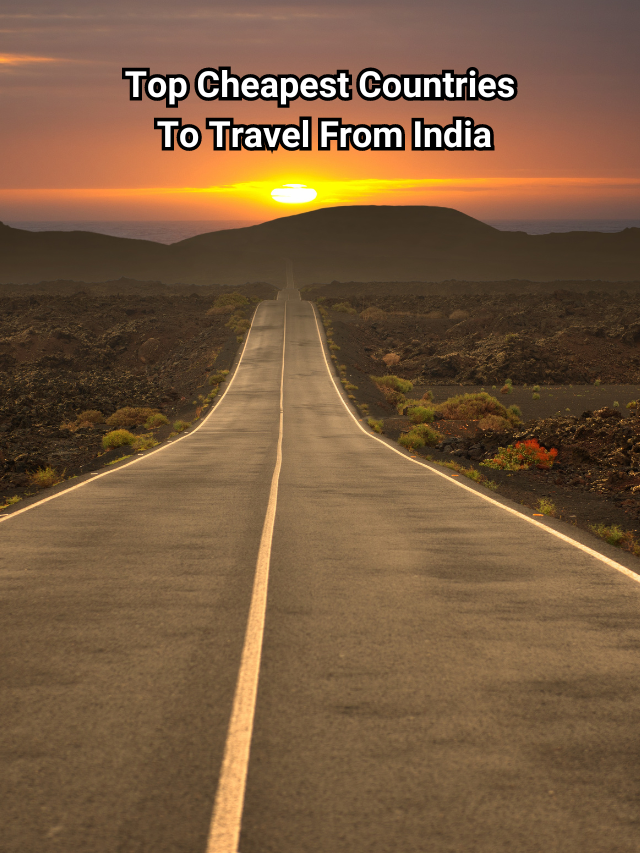 Top Cheapest Countries to travel from India