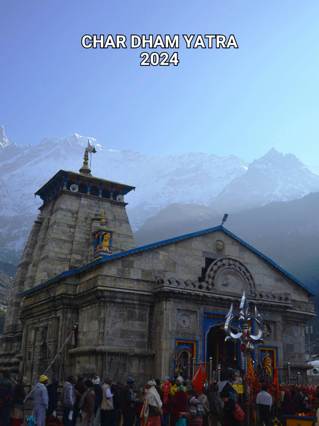 Char Dham yatra 2024 10 Things To Know