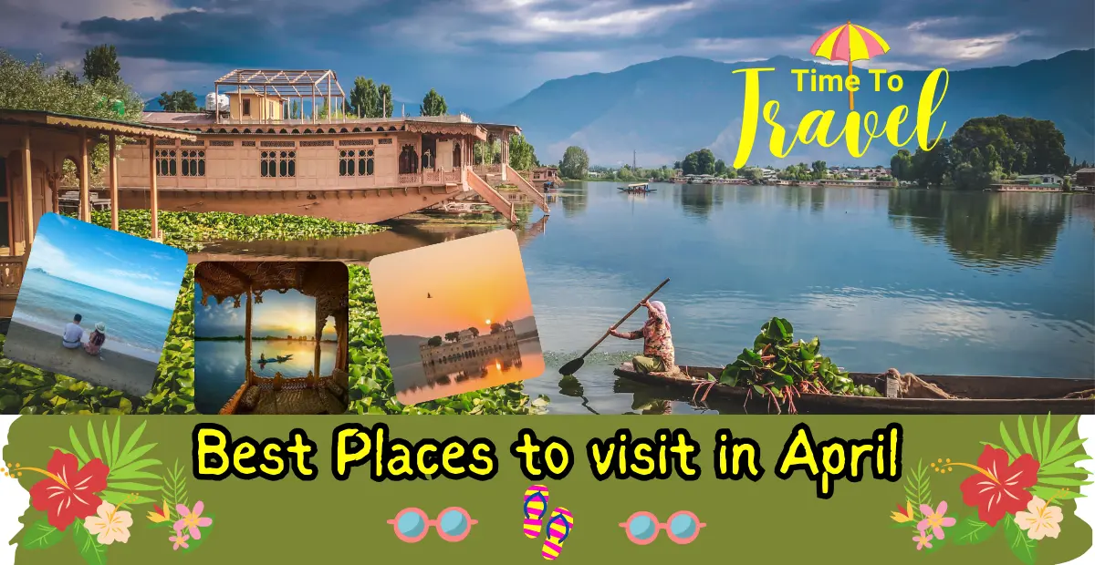 10 Best Places to visit in April in India